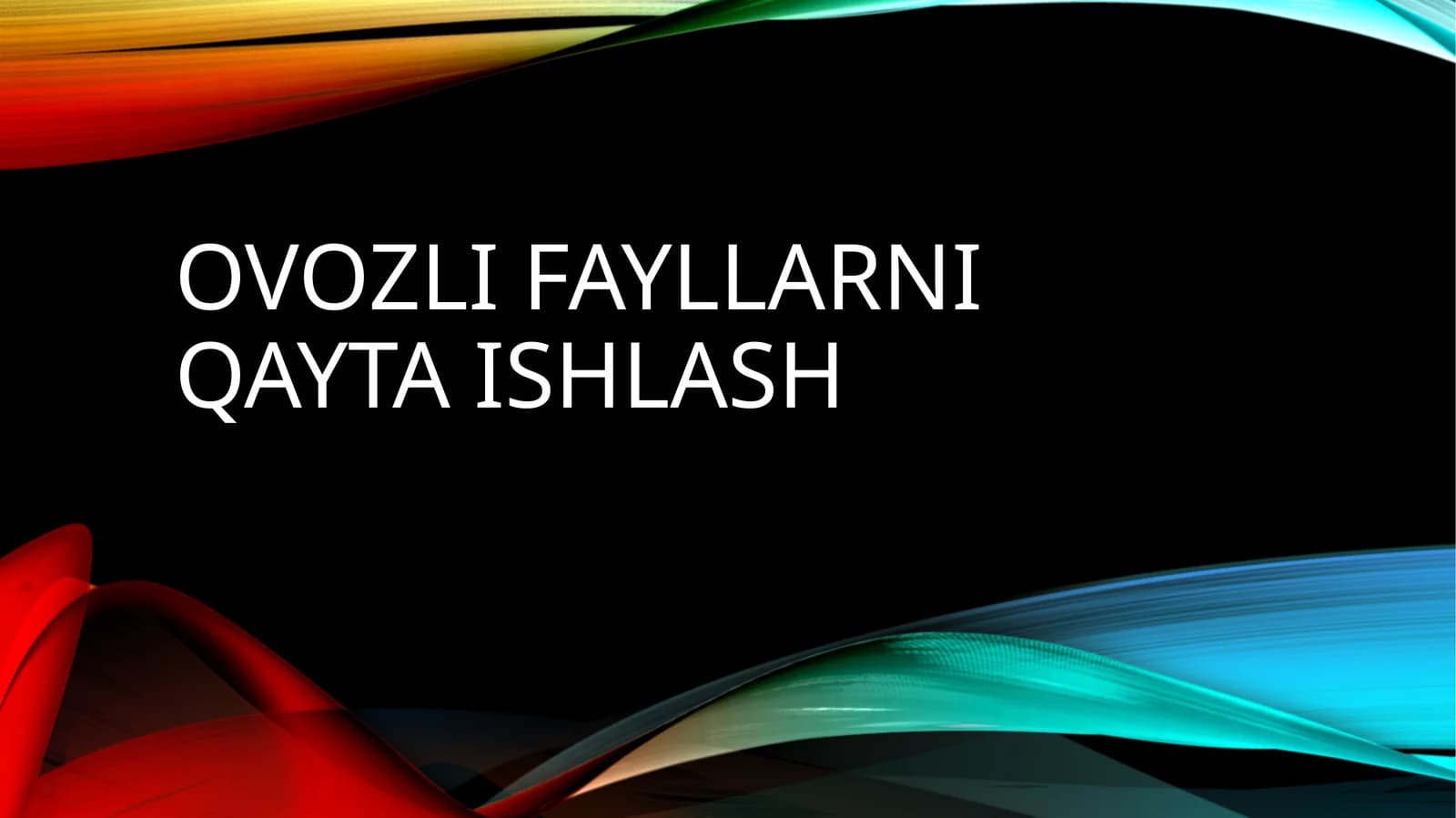 Ovozlifayllarniqaytaishlash