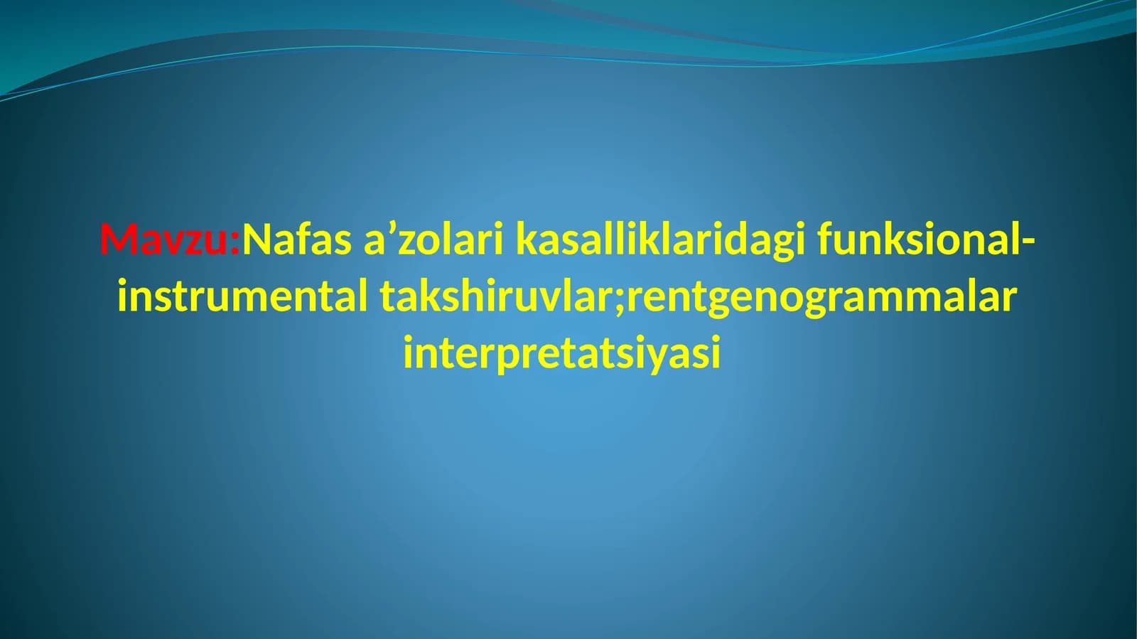 Nafas a’zolari kasalliklaridagi funksional-instrumental takshiruvlar;rentgenogrammalar interpretatsiyasi