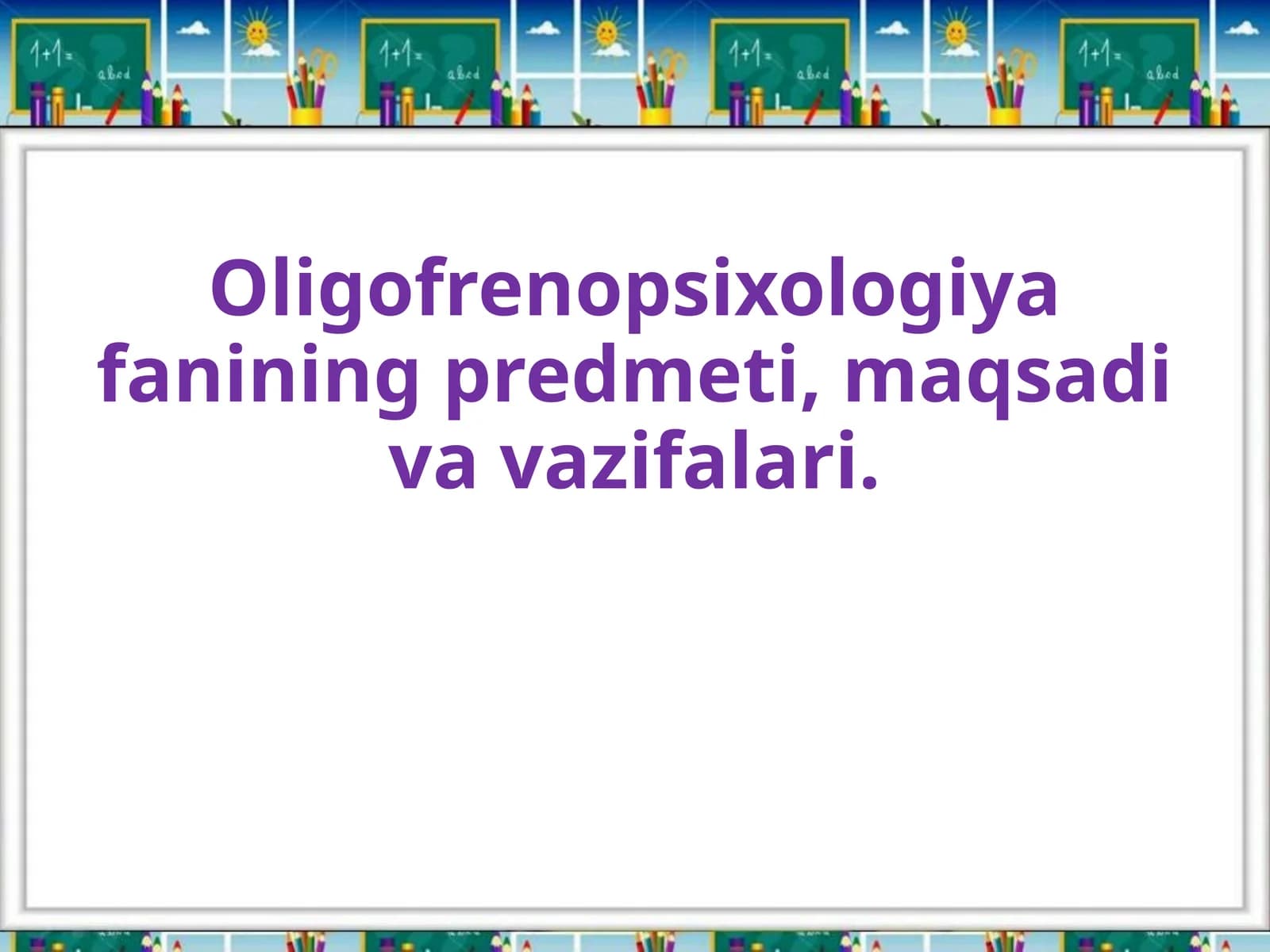 Oligofrenopsixologiya fanining predmeti, maqsadi va vazifalari..