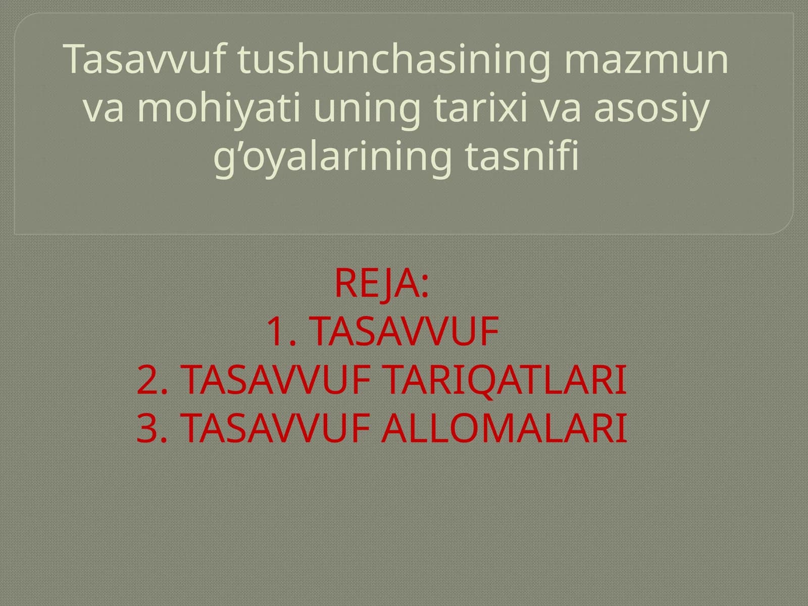 Tasavvuf tushunchasining mazmun va mohiyati uning tarixi va asosiy g’oyalarining tasnifi