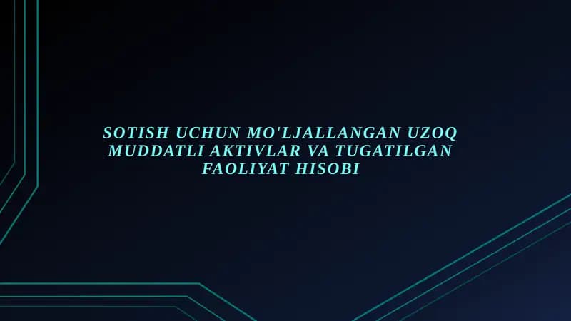 Sotish uchun mo'ljallangan uzoq muddatli aktivlar va tugatilgan faoliyat hisobi