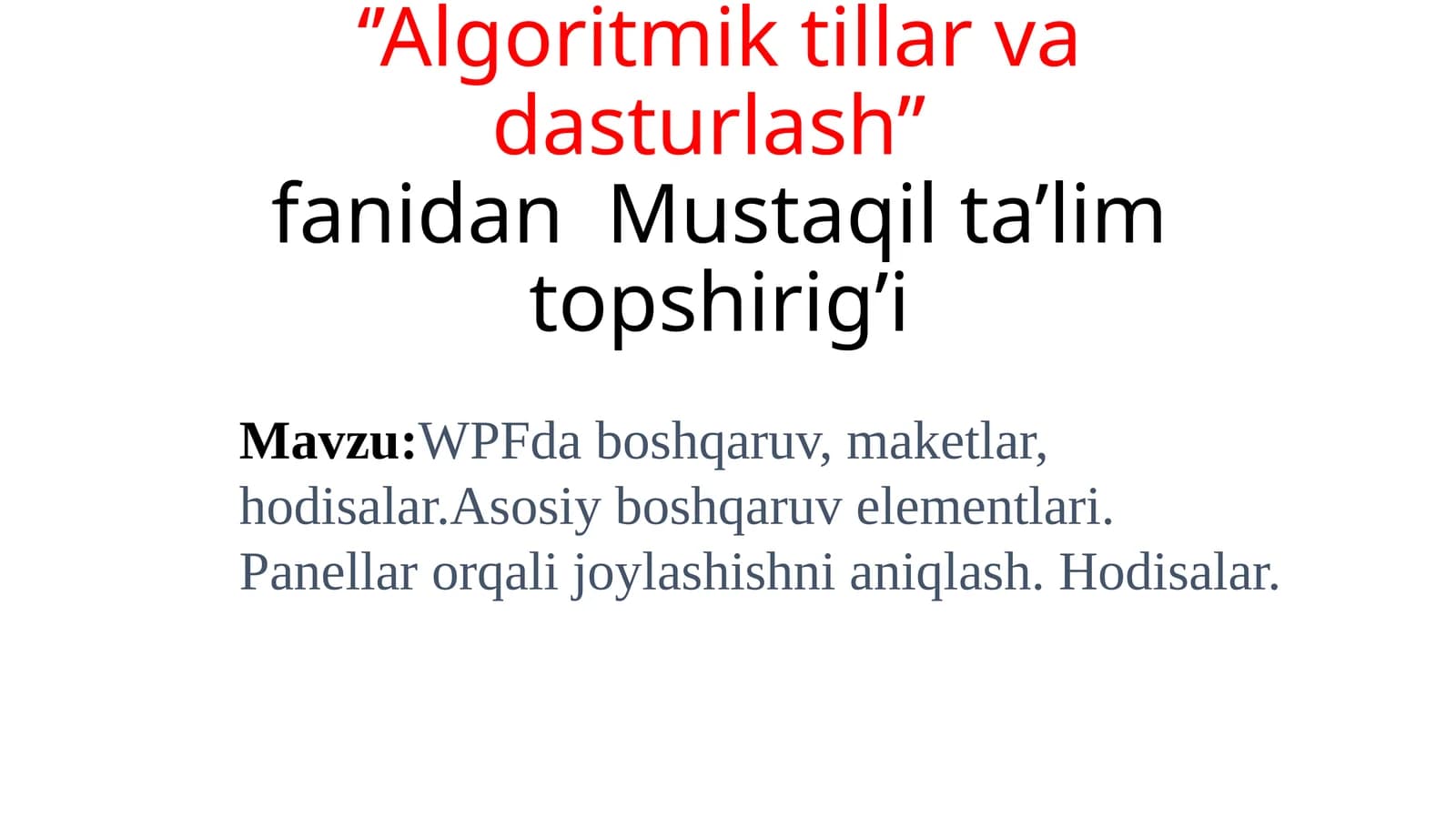 WPFda boshqaruv, maketlar, hodisalar.Asosiy boshqaruv elementlari. Panellar orqali joylashishni aniqlash. Hodisalar.