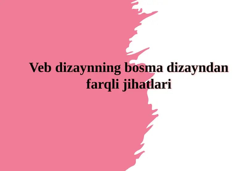 Veb dizaynning bosma dizayndan farqli jihatlari