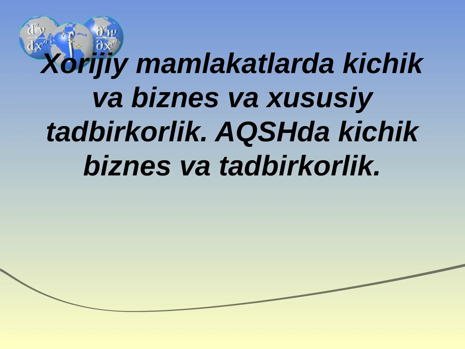 Xorijiy mamlakatlarda kichik va biznes va xususiy tadbirkorlik. AQSHda kichik biznes va tadbirkorlik