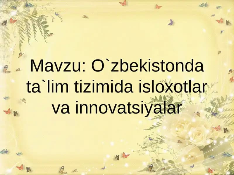 O'zbekistonda ta`lim tizimida isloxotlar va innovatsiyalar