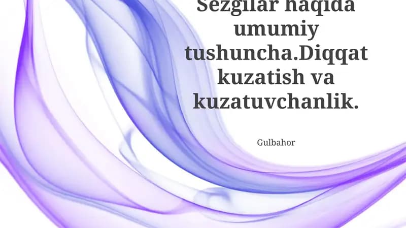 Intuisiya va tajriba bo'yicha umumiy ma'lumotlar. Diqqat kuzatish va kuzatuvchanlikning roli haqida