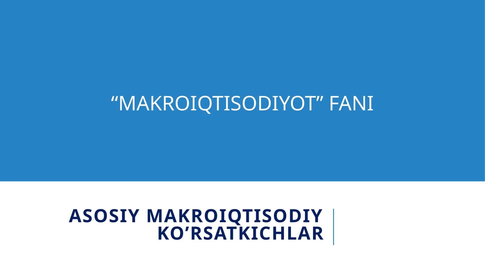 Asosiy  makroiqtisodiy  ko’rsatkichlar