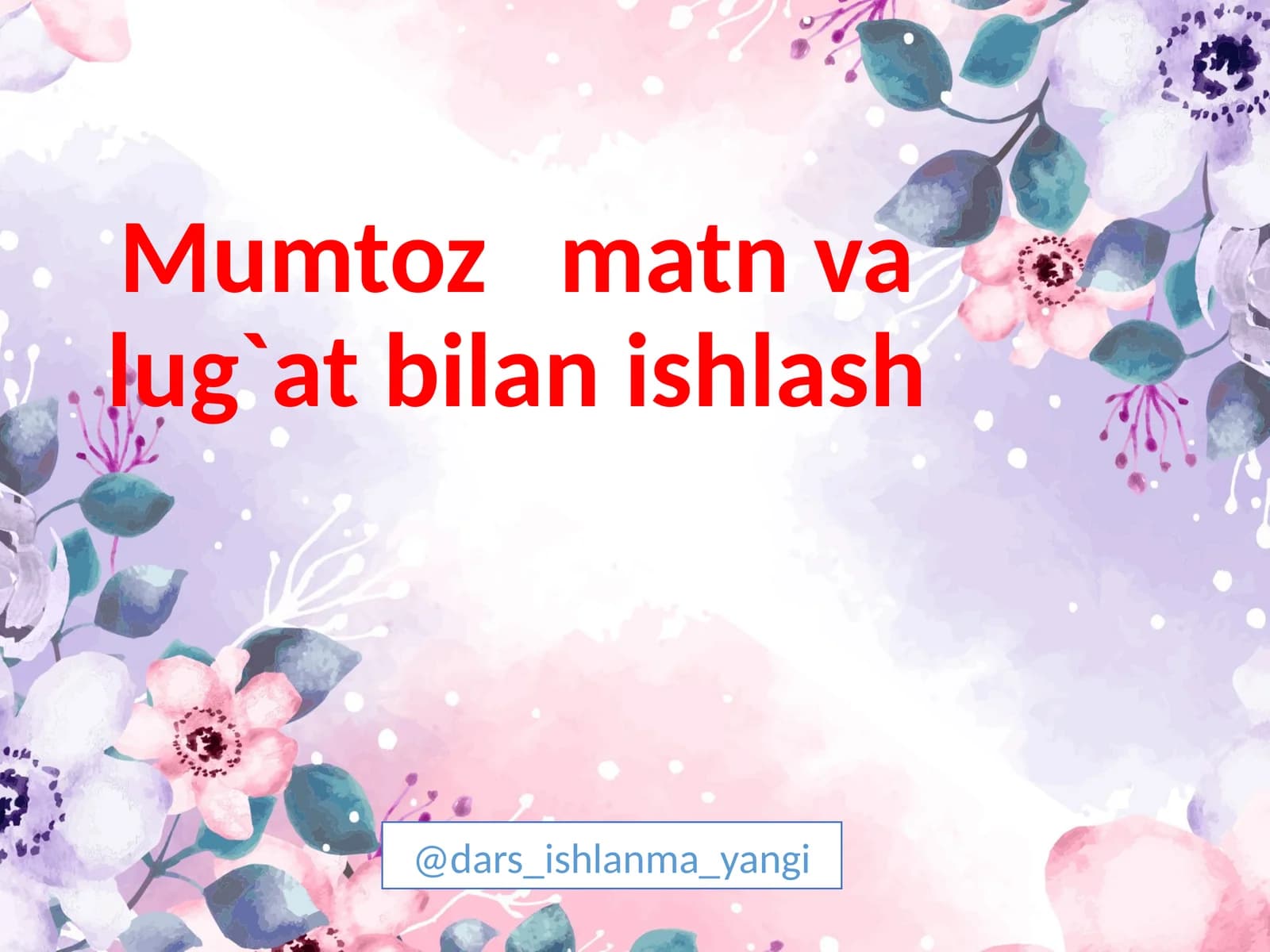 Mumtoz  matn  va  lug`at  bilan  ishlash