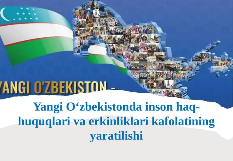 Yangi O‘zbekistonda inson  haq-huquqlari  va erkinliklari  kafolatining  yaratilishi