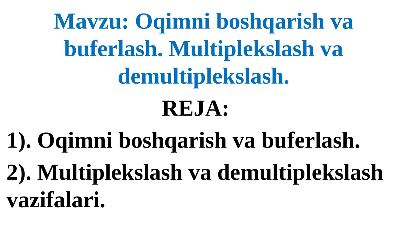 Oqimni boshqarish va buferlash.Multiplekslash va demultiplekslash
