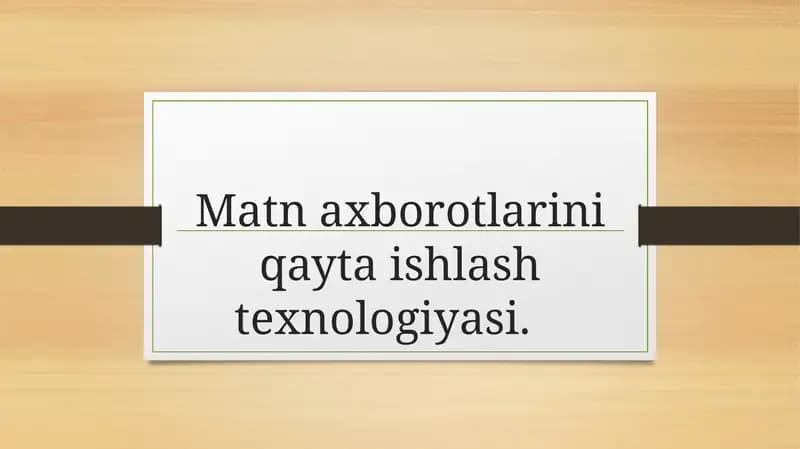 Matn axborotlarini qayta ishlash texnologiyasi.