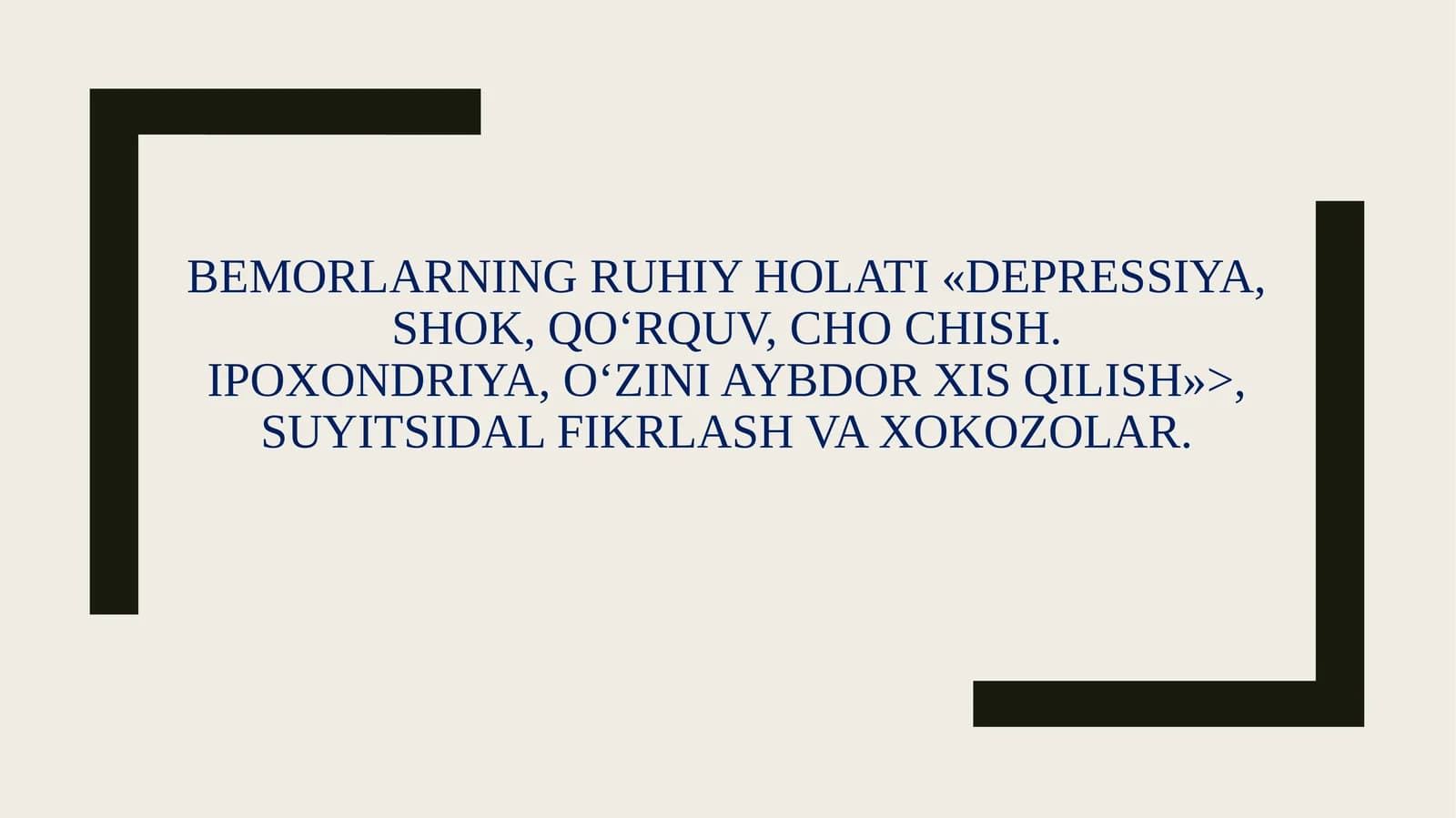 BEMORLARNING RUHIY HOLATI «DEPRESSIYA, SHOK, QO'RQUV, CHO CHISH.

IPOXONDRIYA, O'ZINI AYBDOR XIS QIL