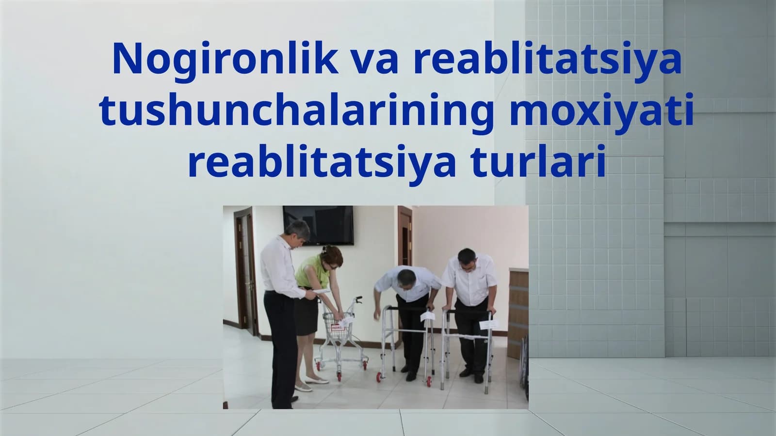 Nogironlik vareablitatsiya tushunchalarining moxiyati reablitatsiya turlari