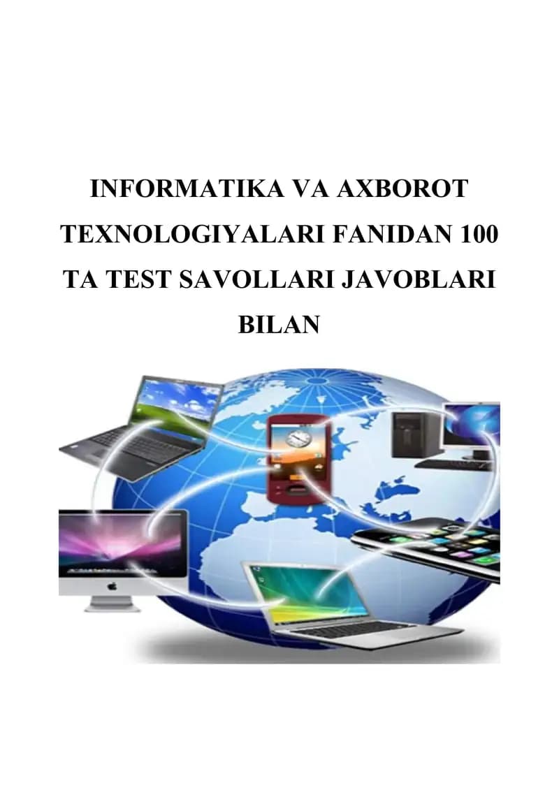 informatika va axborot texnologiyalari fanidan 100 TA TEST SAVOLLARI JAVOBLARI BILAN