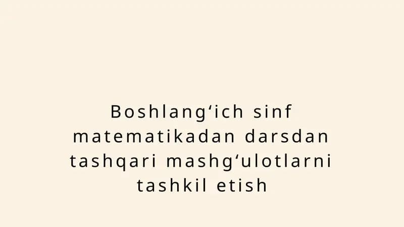 Boshlang‘ich sinf matematikadan darsdan tashqari mashg‘ulotlarni tashkil etish