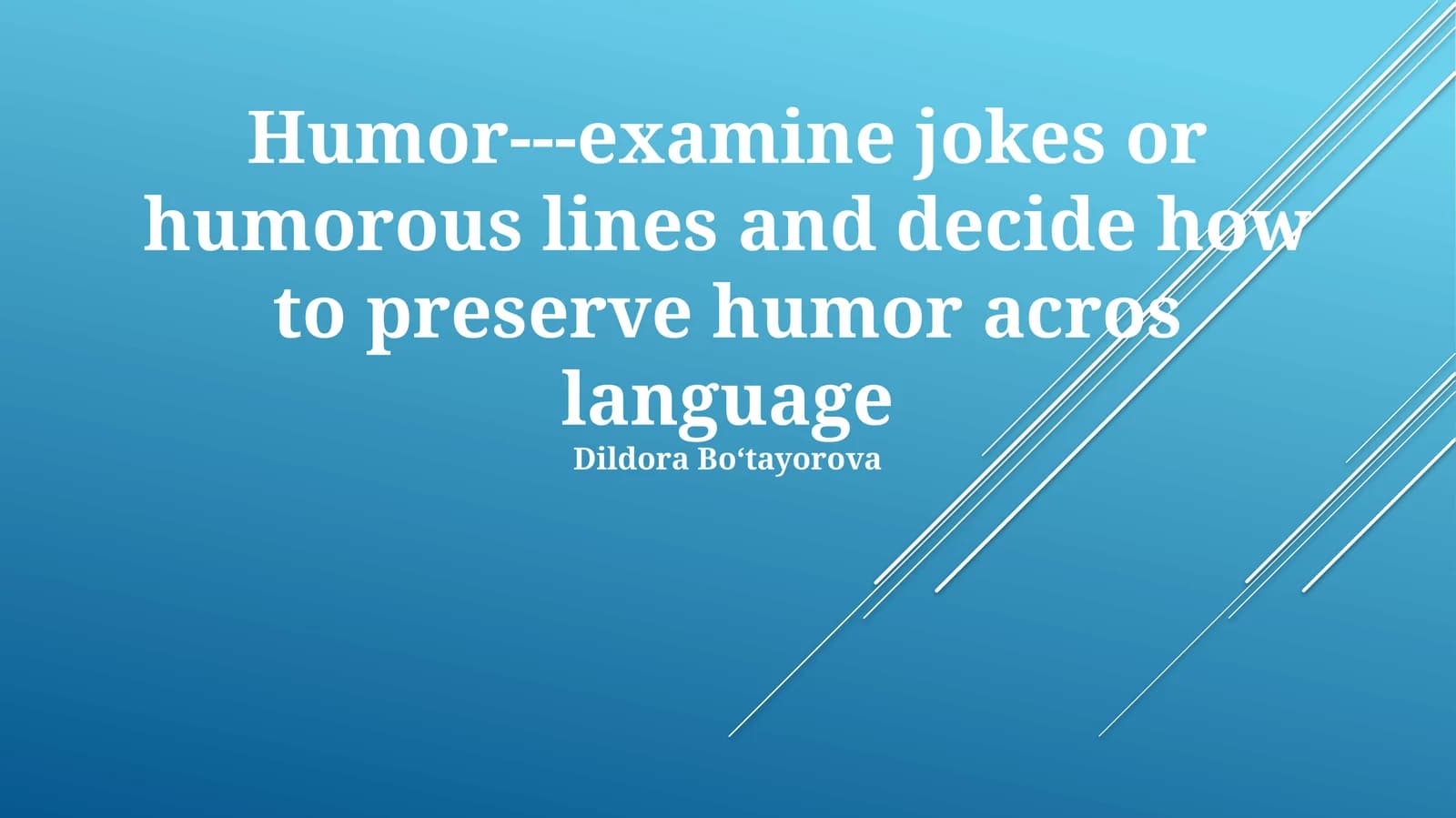 Humor jokes and humorous lines, exploring strategies for preserving humor across languages.