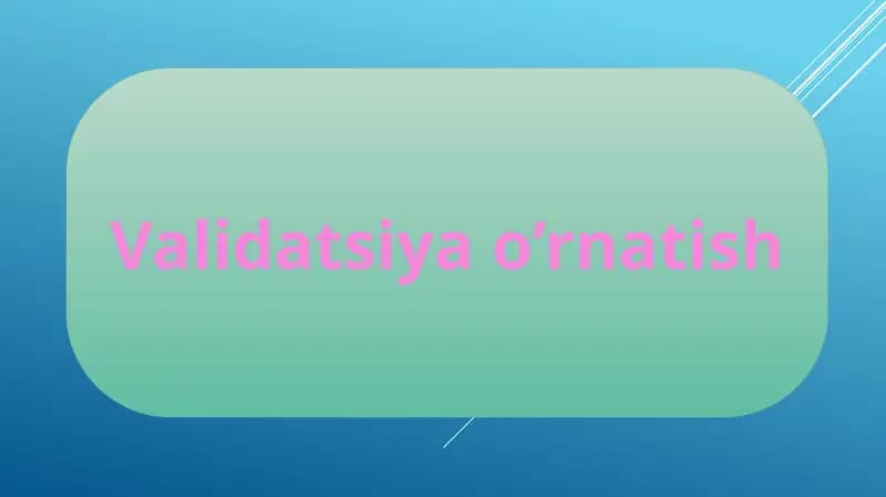 Validatsiya o’rnatish