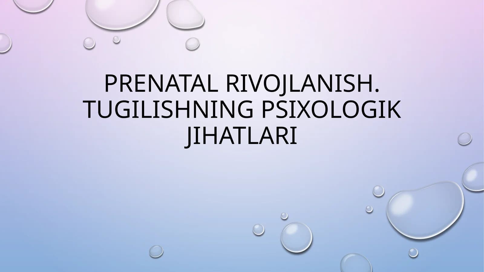 Prenatal rivojlanish.Tugilishning psixologik jihatlari