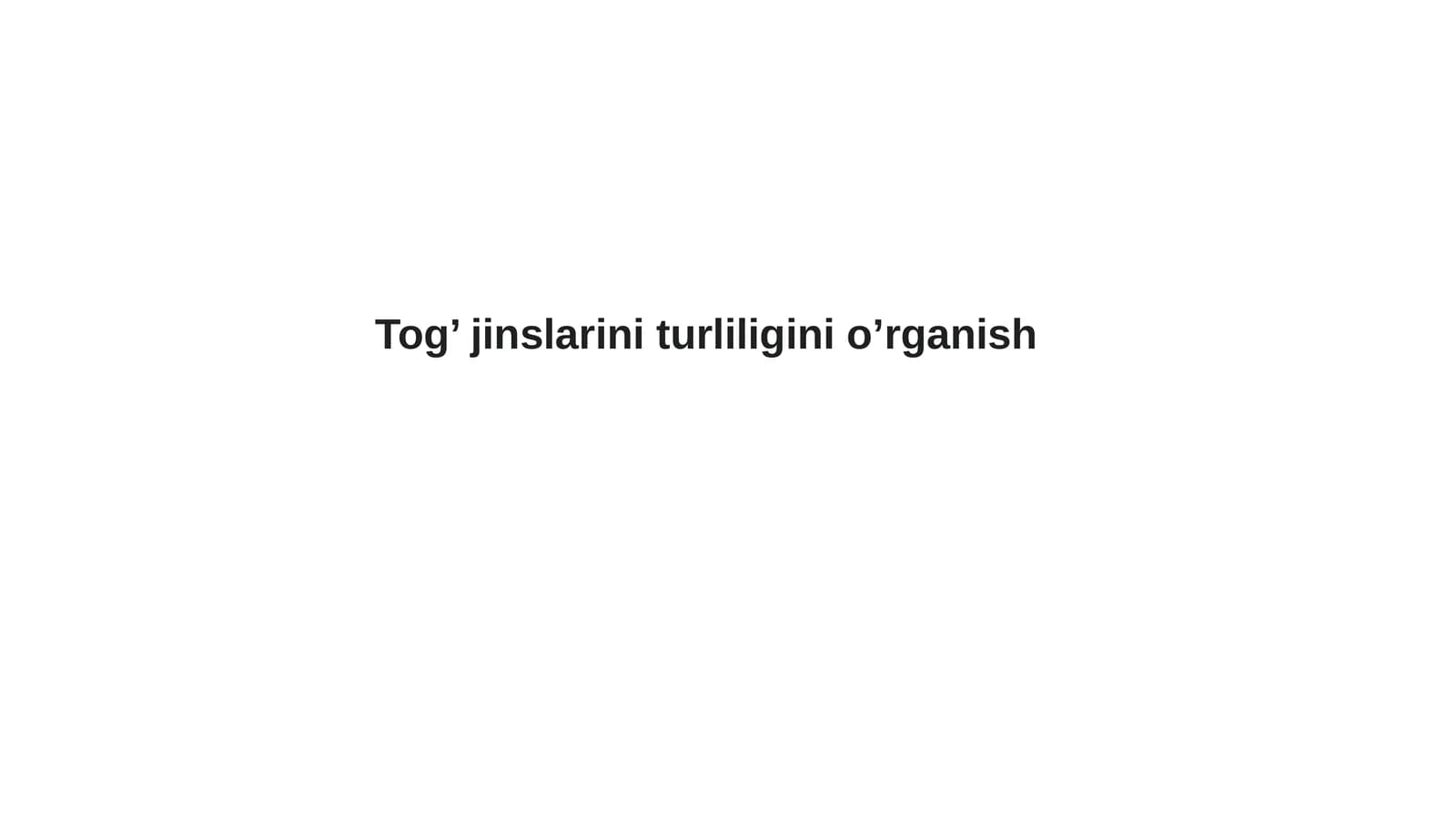 Tog’ jinslarini turliligini o’rganish