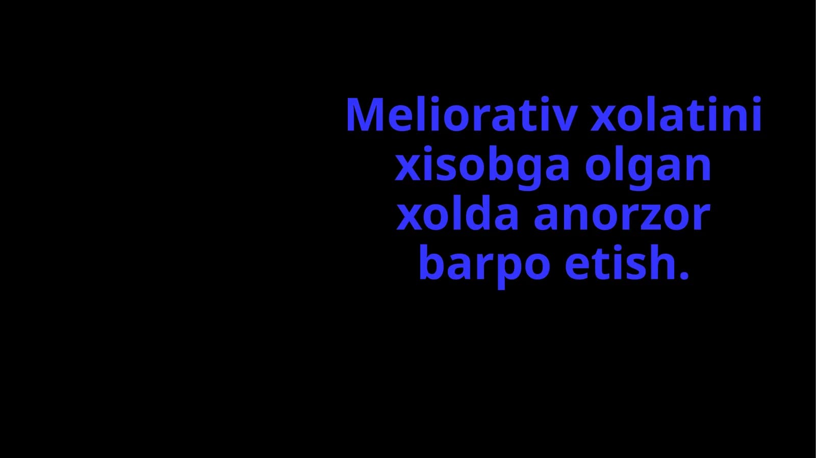 meliorati  holatda anorzor barpo etish