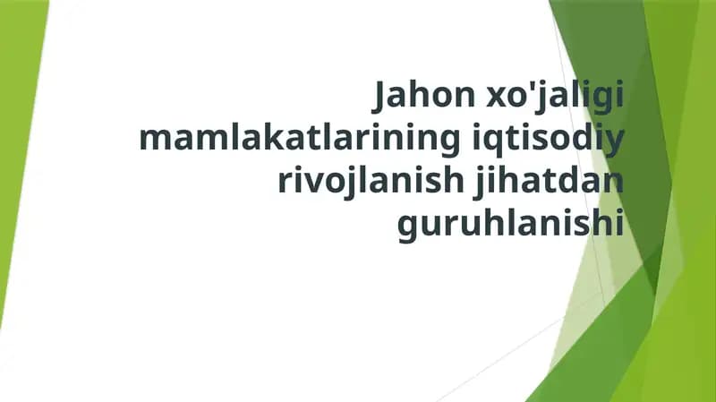 Jahon xo'jaligi mamlakatlarining iqtisodiy rivojlanish jihatdan guruhlanishi