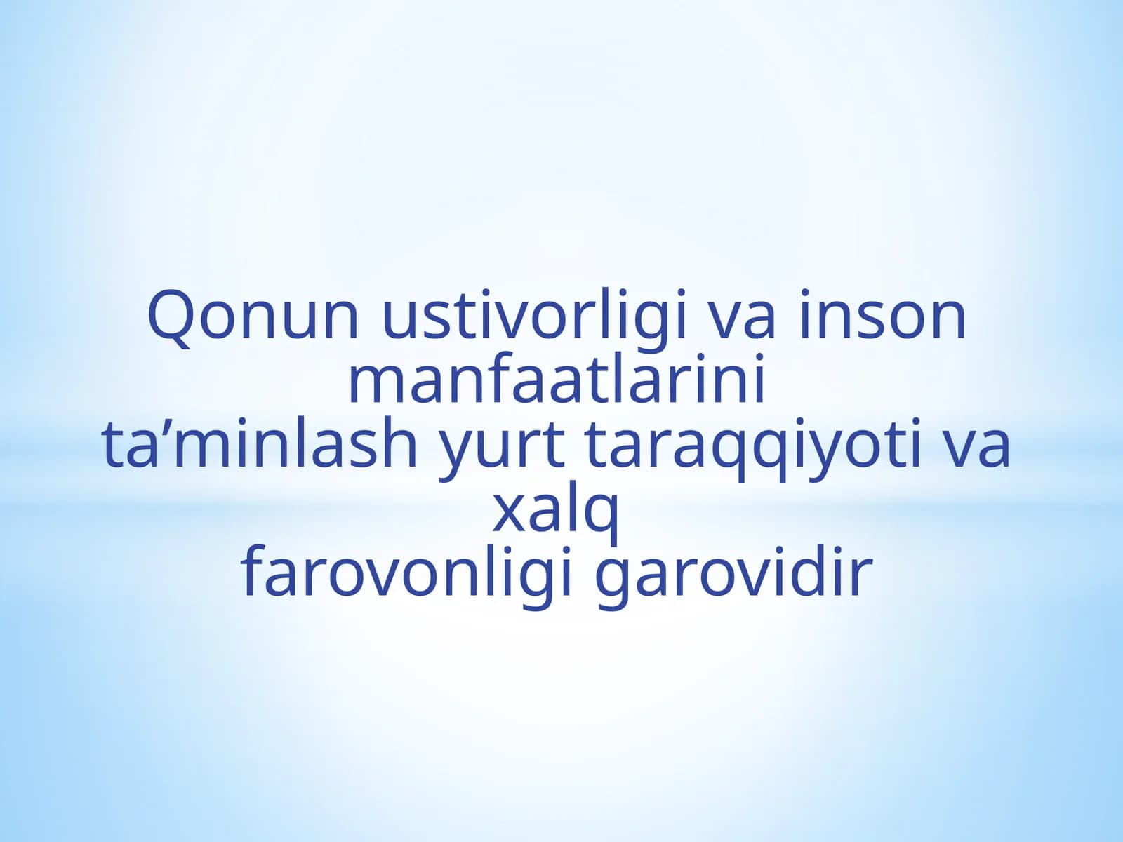 Qonun ustivorligi va inson manfaatlarini ta’minlash yurt taraqqiyoti va xalq farovonligigarovi