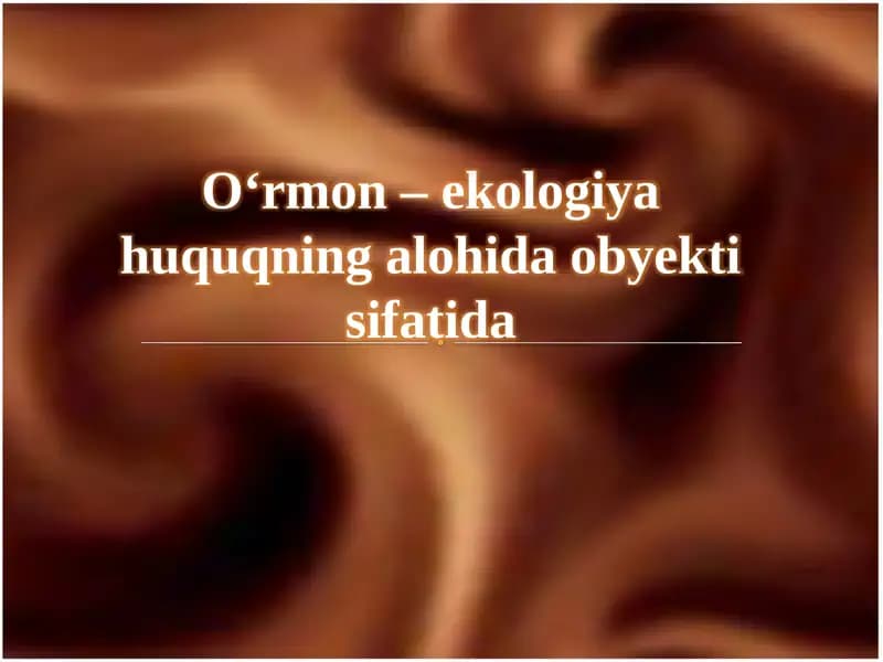 O‘rmon–ekologiya huquqning  alohida  obyekti  sifatida