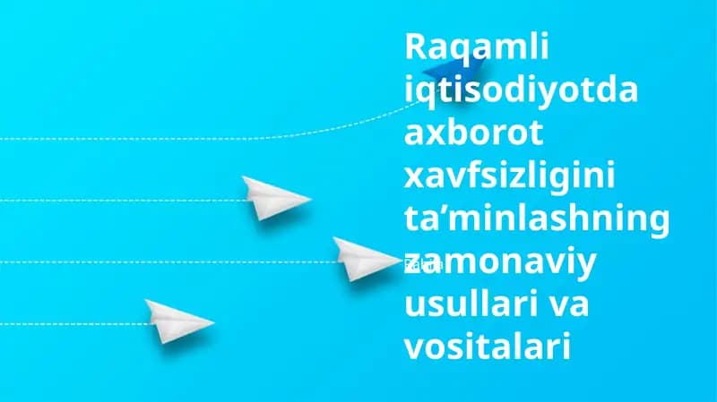 Zamonaviy Xavfsizlik Vositalari va Texnologiyalari Raqamli iqtisodiyotda axborot xavfsizligi bo'yicha eng yaxshi amaliyotlar. Blokcheyn Texnologiya Xavfsizlik uchun