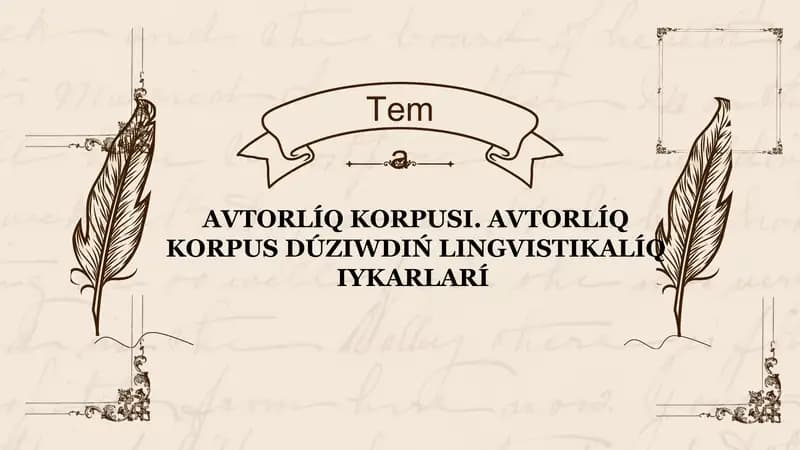 AVTORLÍQ KORPUSI. AVTORLÍQ KORPUS DÚZIWDIŃ LINGVISTIKALÍQ IYKARLARÍ