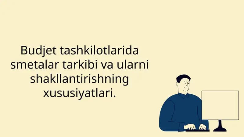 Budjet tashkilotlarida smetalar tarkibi va ularni shakllantirishning xususiyatlari