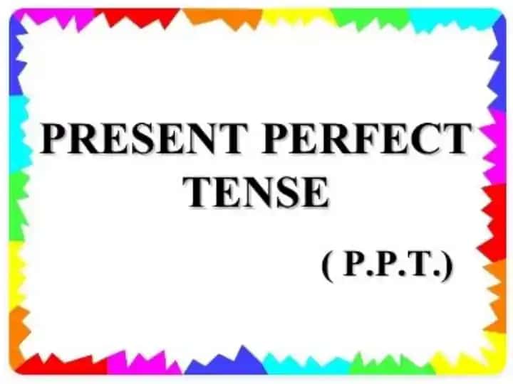 Present Perfect Tense