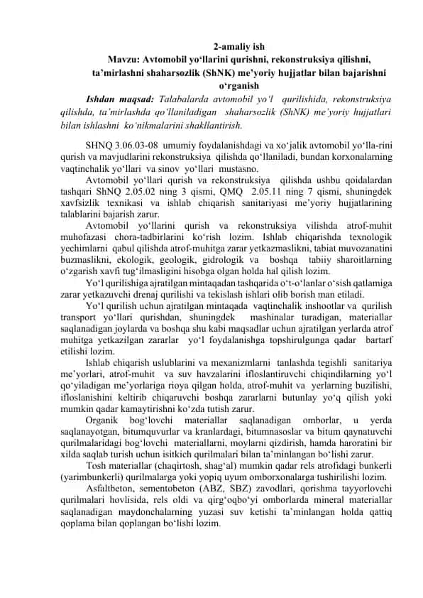 Avtomobil yo‘llarini qurishni, rekonstruksiya qilishni, ta’mirlashni shaharsozlik (ShNK) me’yoriy hujjatlar bilan bajarishni o‘rganish