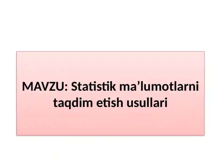 Statistik ma’lumotlarni taqdim etish usullari