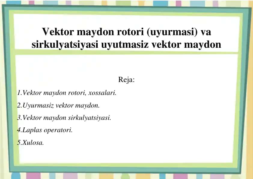 Vektor maydon rotori (uyurmasi) va sirkulyatsiyasi uyutmasiz vektor maydon