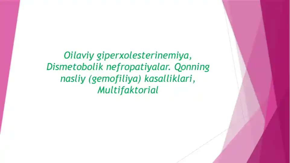 Oilaviy giperxolesterinemiya, Dismetobolik nefropatiyalar. Qonning nasliy (gemofiliya) kasalliklari, Multifaktorial