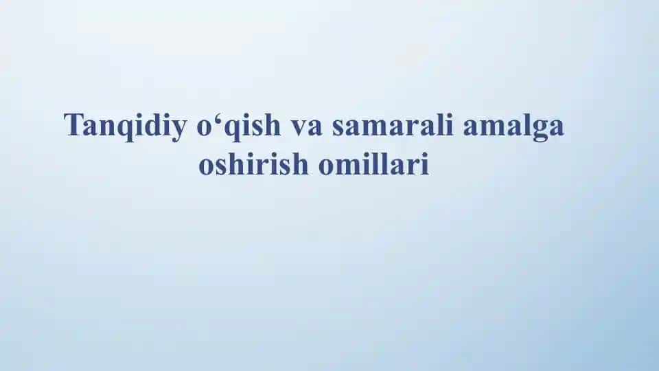 Tanqidiy o‘qish va samarali amalga oshirish omillari
