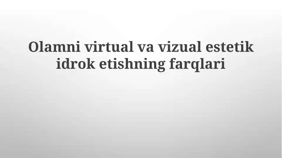 Olamni virtual va vizual estetik idroketishning farqlari
