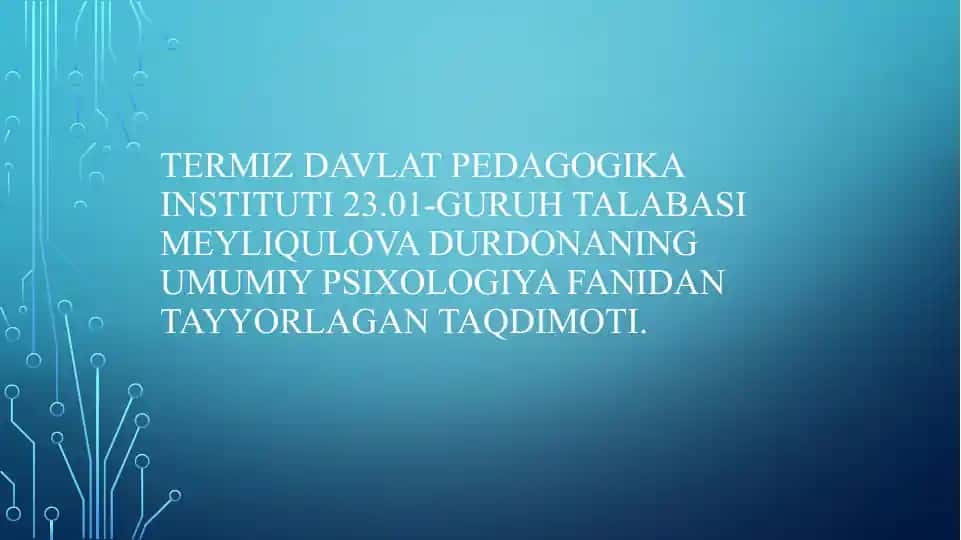 Meyliqulova Durdonaning Umumiy Psixologiya Fanidan Tayyorlagan Taqdimot