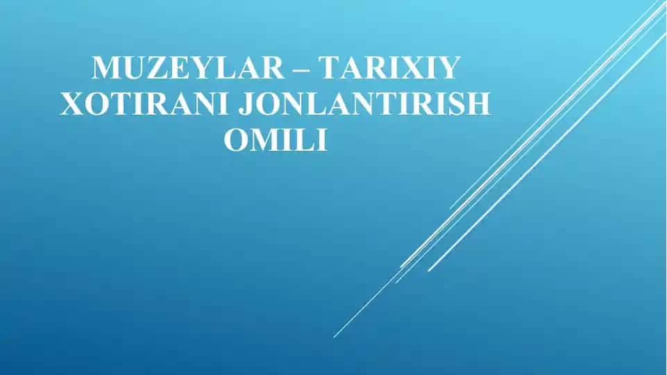 MUZEYLАR – TАRIXIY XOTIRАNIJONLАNTIRIShOMILI