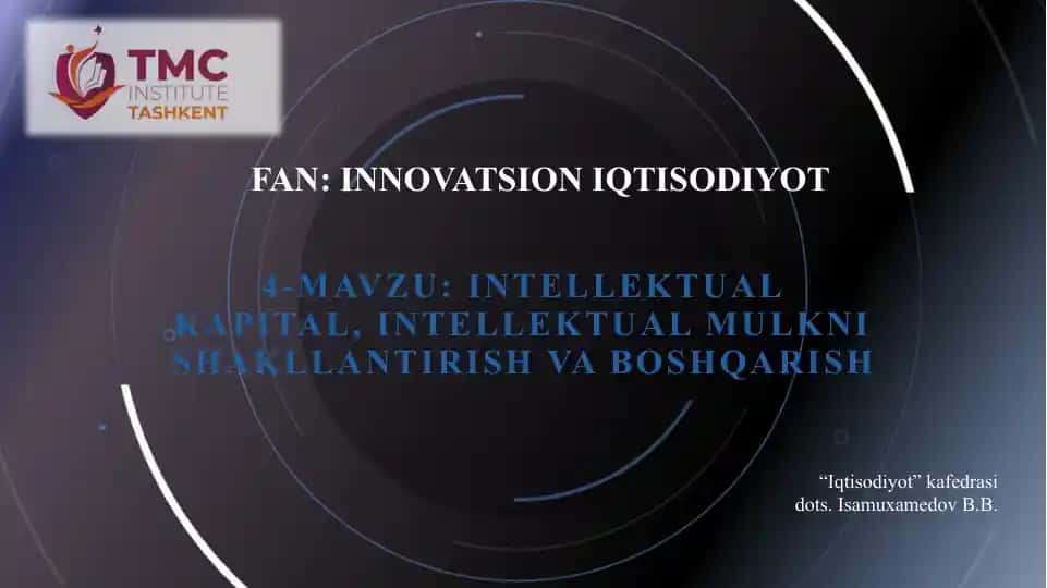 INTELLEKTUAL KAPITAL, INTELLEKTUAL MULKNI SHAKLLANTIRISH VA BOSHQARISH