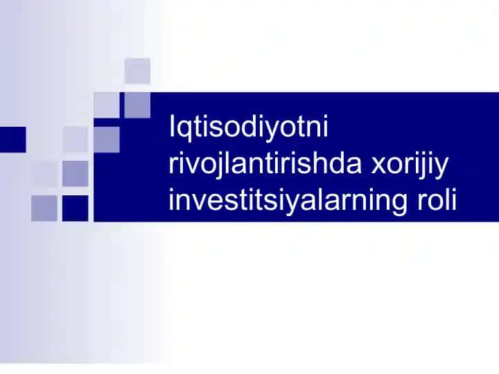 Iqtisodiyotni rivojlantirishda xorijiy investitsiyalarning roli