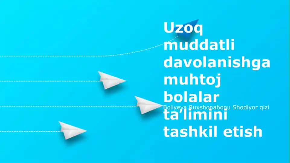 Uzoq muddatli davolanishga muhtoj bolalar taʼlimini tashkil etish