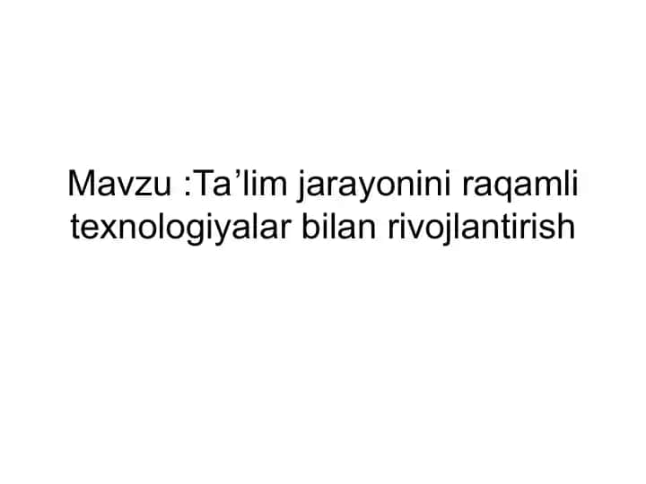 Ta’lim jarayonini raqamli texnologiyalar bilan rivojlantirish