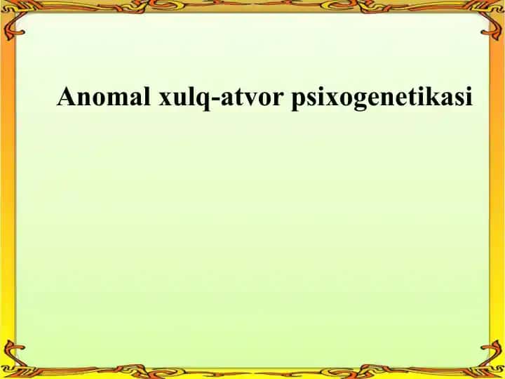 Anomalxulq-atvorpsixogenetikasi