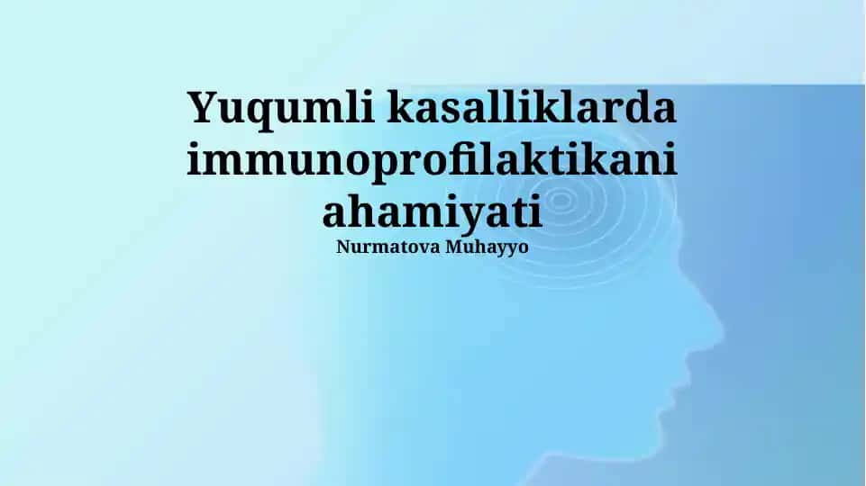 Yuqumli kasalliklarda immunoprofilaktikani ahamiyati