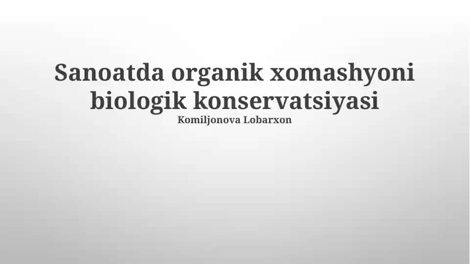 Sanoatda organik xomashyoni biologik konservatsiyasi