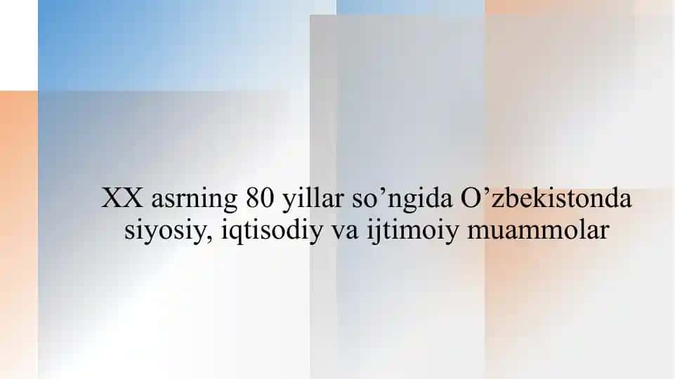 XX asrning 80 yillarida O'zbekistonda siyosiy, iqtisodiy va ijtimoiy muammolar