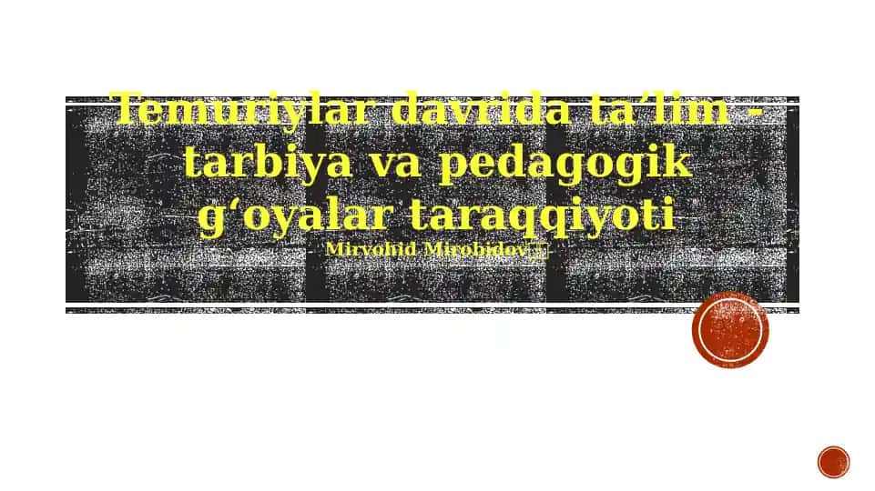 Temuriylar davrida ta'lim -tarbiya va pedagogik gʻoyalar taraqqiyoti