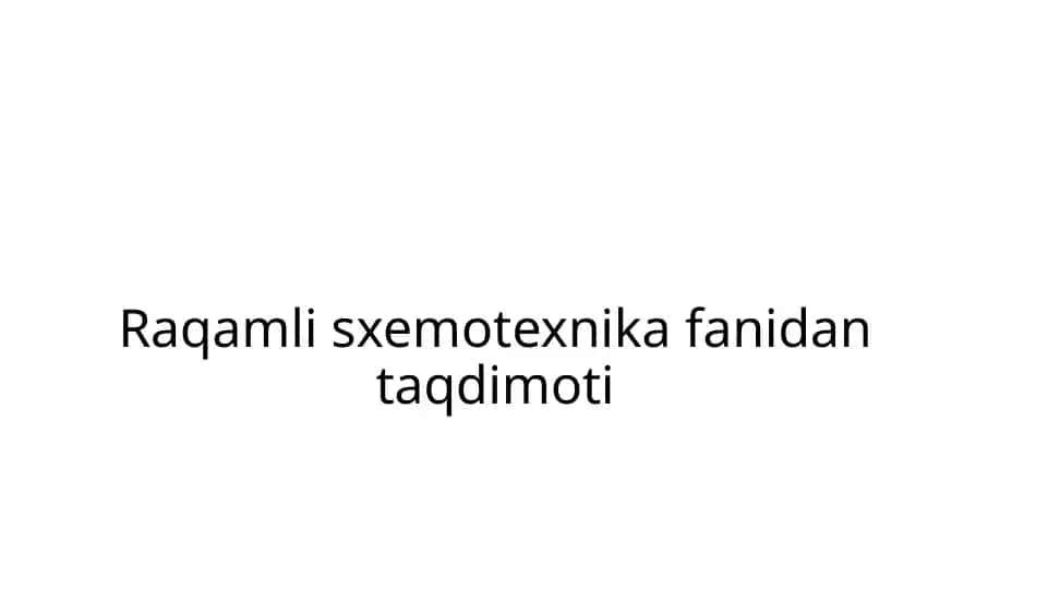 Raqamli sxemotexnika fanidan taqdimoti