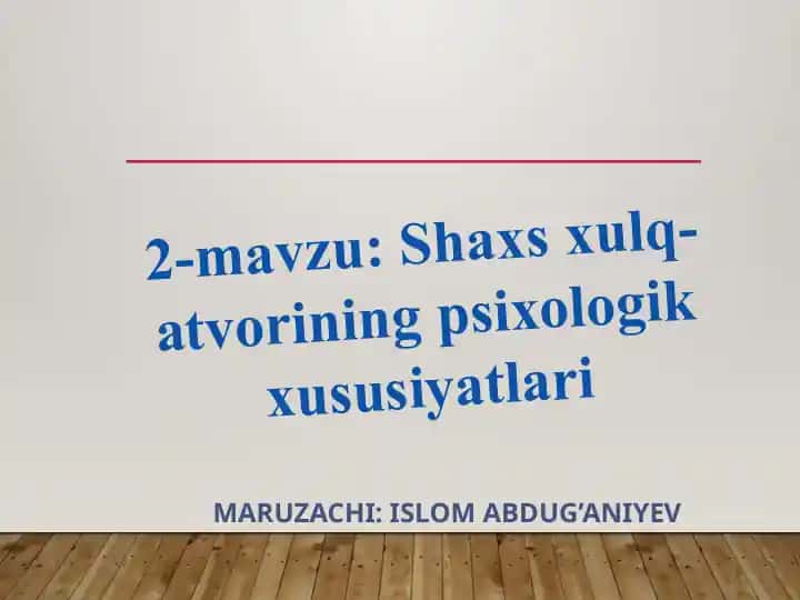 Shaxs xulq-atvorining psixologik xususiyatlari